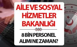 Aile ve Sosyal Hizmetler Bakanlığı personel alımı başvurusu 2024 | Aile ve Sosyal Hizmetler Bakanlığı 8 bin sözleşmeli personel alımı ne zaman, başvuru şartları neler? Bakan Göktaş duyurdu!