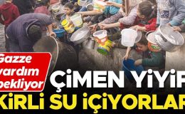 Gazze yardım bekliyor… Çimen yiyip kirli su içiyorlar