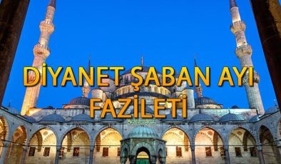 Şaban ayı ne zaman başlıyor, 1. günü bugün mü? Şaban ayı orucu ne zaman tutulur 2024? İşte Diyanet şaban ayı fazileti