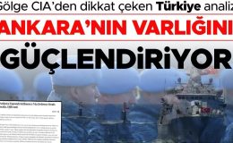 ‘Gölge CIA’den dikkat çeken Türkiye analizi: Ankara’nın varlığını güçlendiriyor
