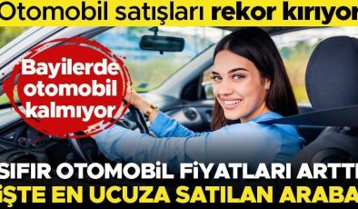 Son dakika… Sıfır otomobil fiyatları arttı! İşte en ucuza satılan araba