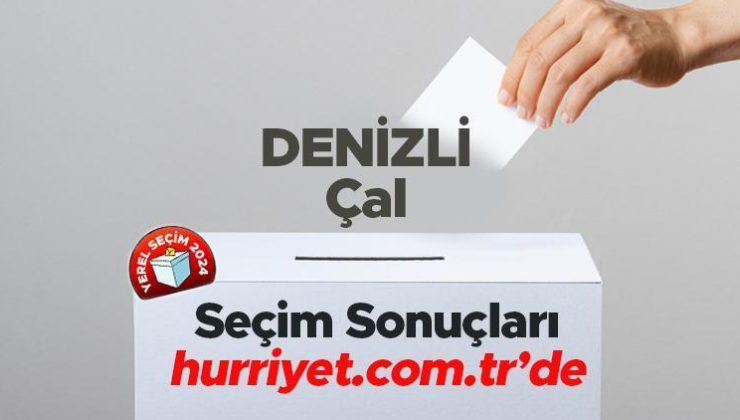 DENİZLİ- Çal SEÇİM SONUÇLARI EKRANI 2024 | Denizli, Çal 31 Mart belediye yerel seçim sonuçları ve oy oranları Hurriyet.com.tr seçim sayfasında olacak